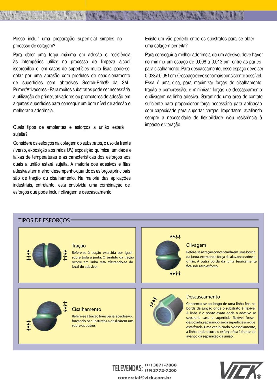 de condicionamento de superfícies com abrasivos ScotchBrite da 3M.