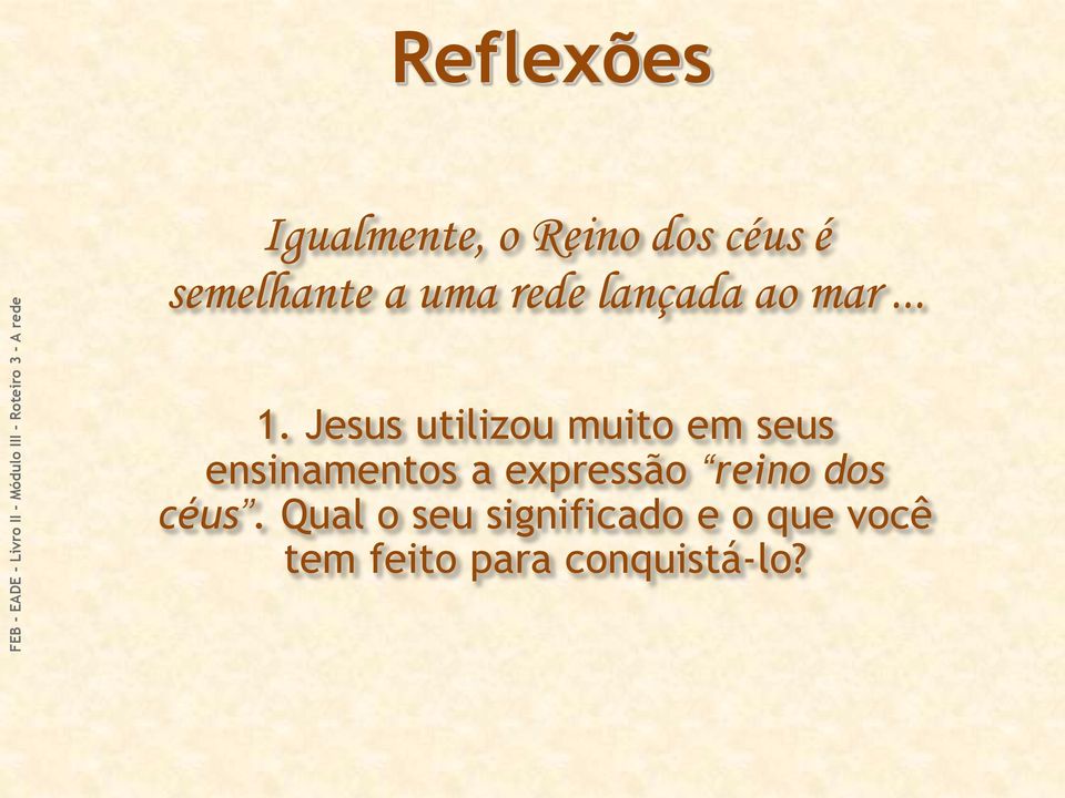 Jesus utilizou muito em seus ensinamentos a expressão