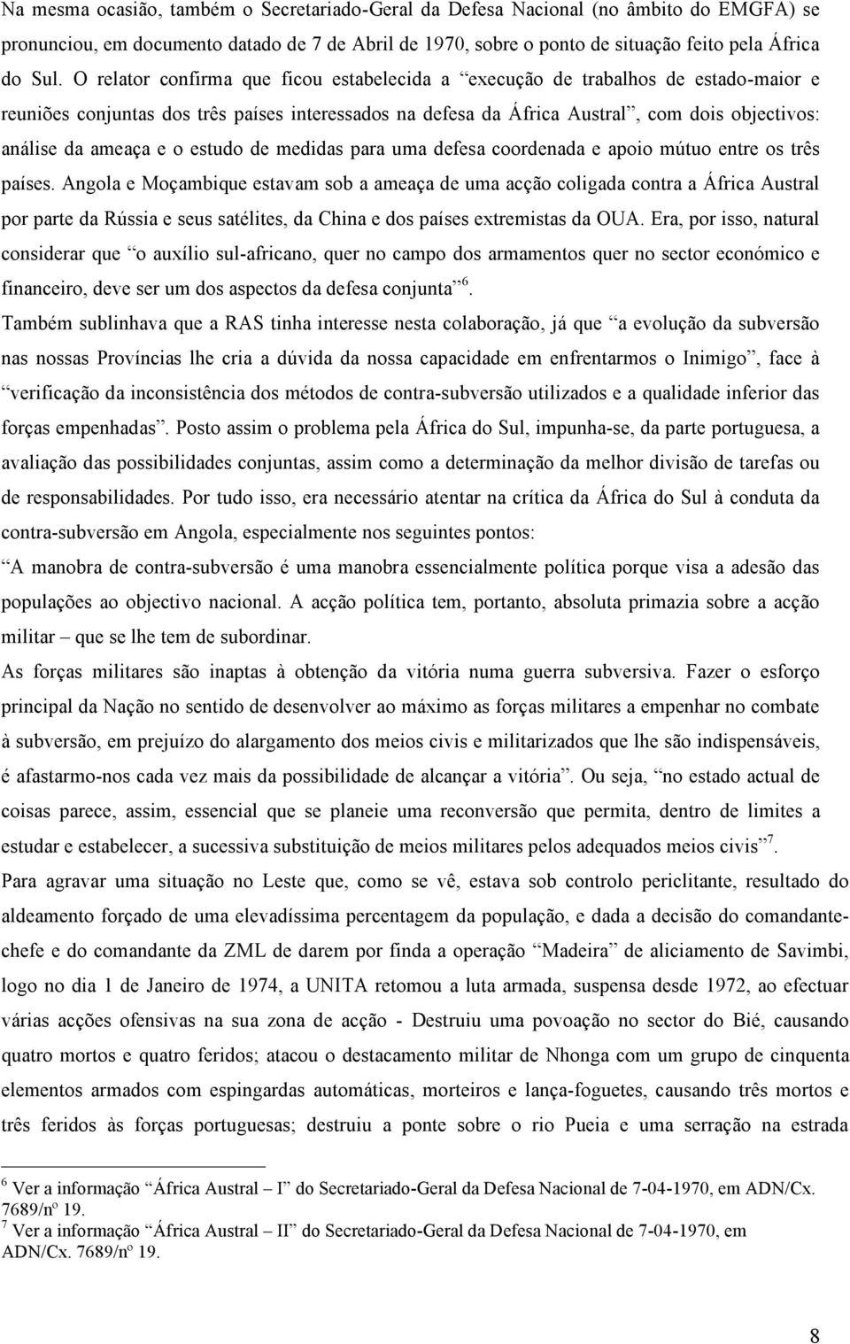 e o estudo de medidas para uma defesa coordenada e apoio mútuo entre os três países.