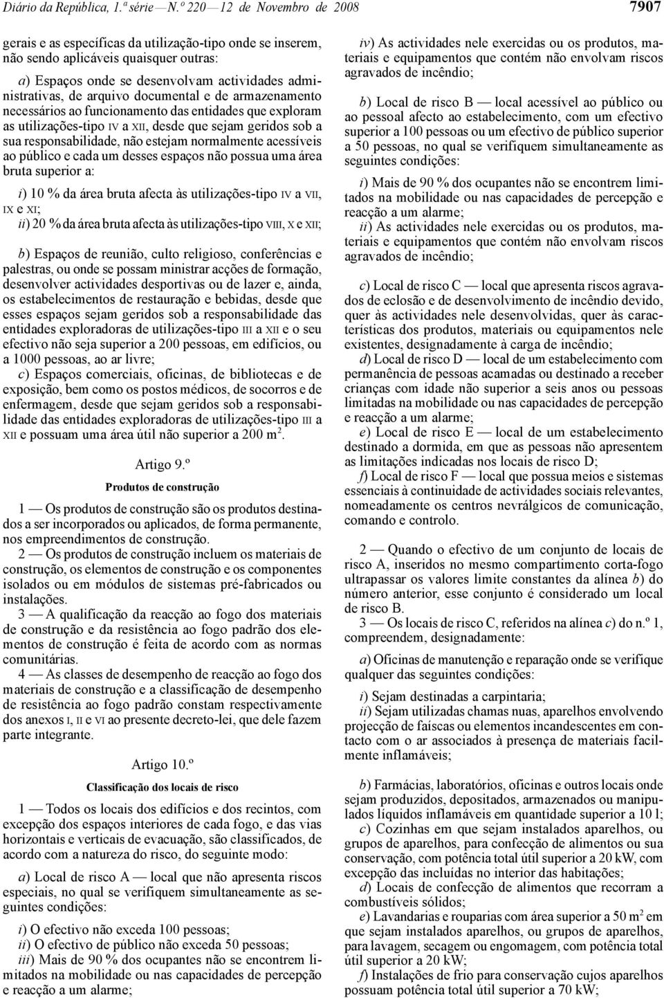 arquivo documental e de armazenamento necessários ao funcionamento das entidades que exploram as utilizações-tipo IV a XII, desde que sejam geridos sob a sua responsabilidade, não estejam normalmente