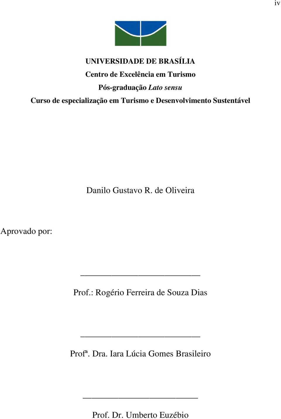Sustentável Danilo Gustavo R. de Oliveira Aprovado por: Prof.