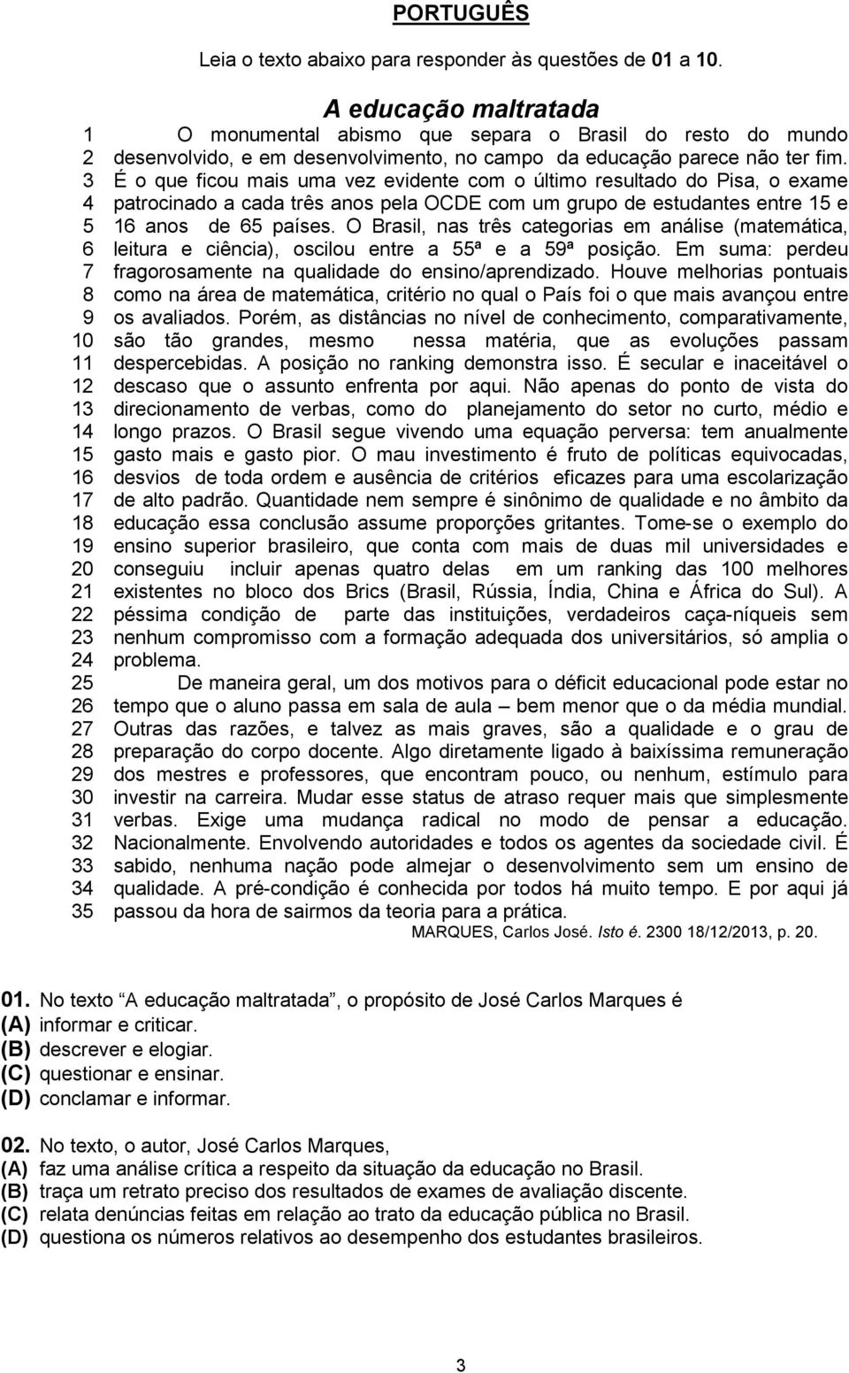 desenvolvimento, no campo da educação parece não ter fim.