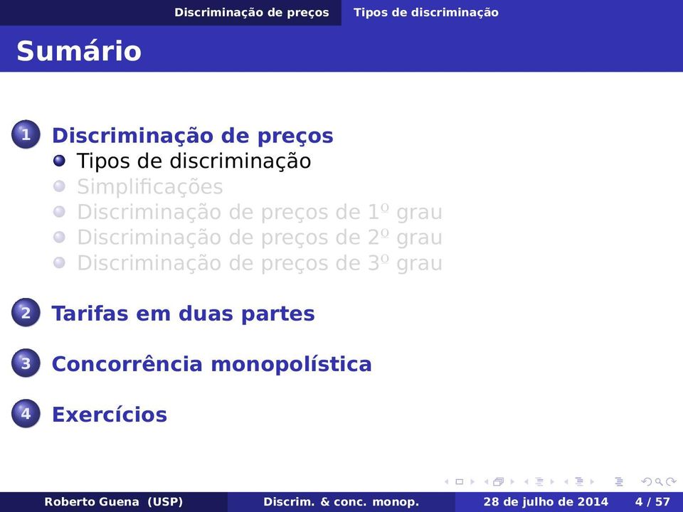 2º grau Discriminação de preços de 3º grau 2 Tarifas em duas partes 3 Concorrência