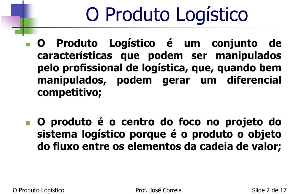 diferencial competitivo; O produto é o centro do foco no projeto do sistema logístico