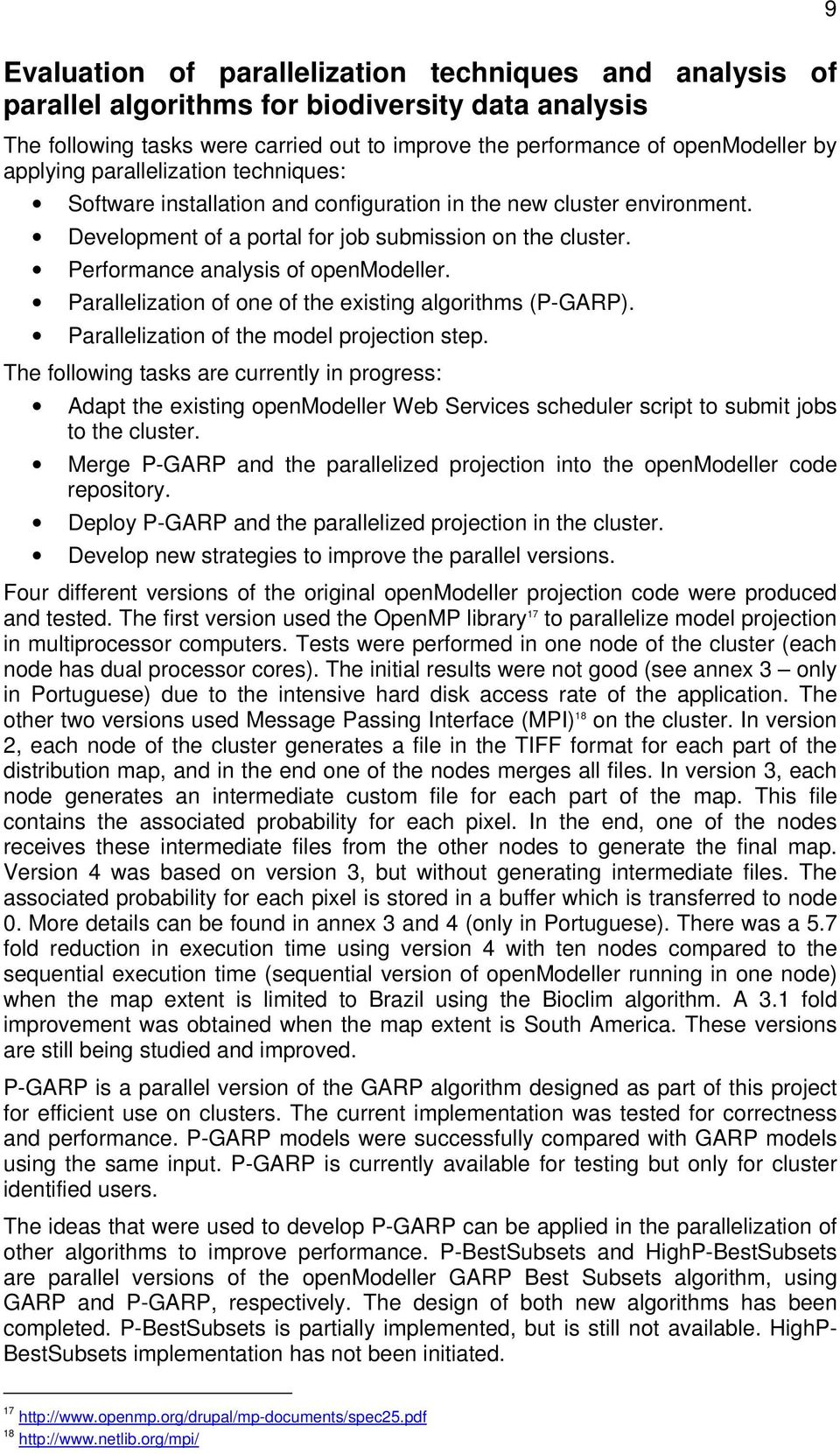 Parallelization of one of the existing algorithms (P-GARP). Parallelization of the model projection step.