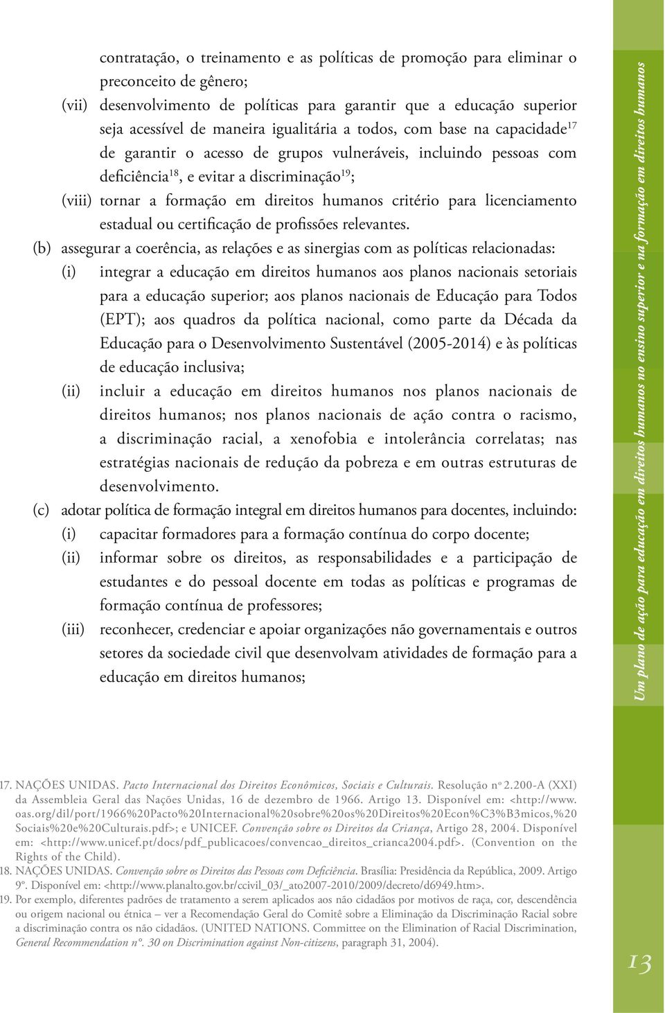 humanos critério para licenciamento estadual ou certificação de profissões relevantes.