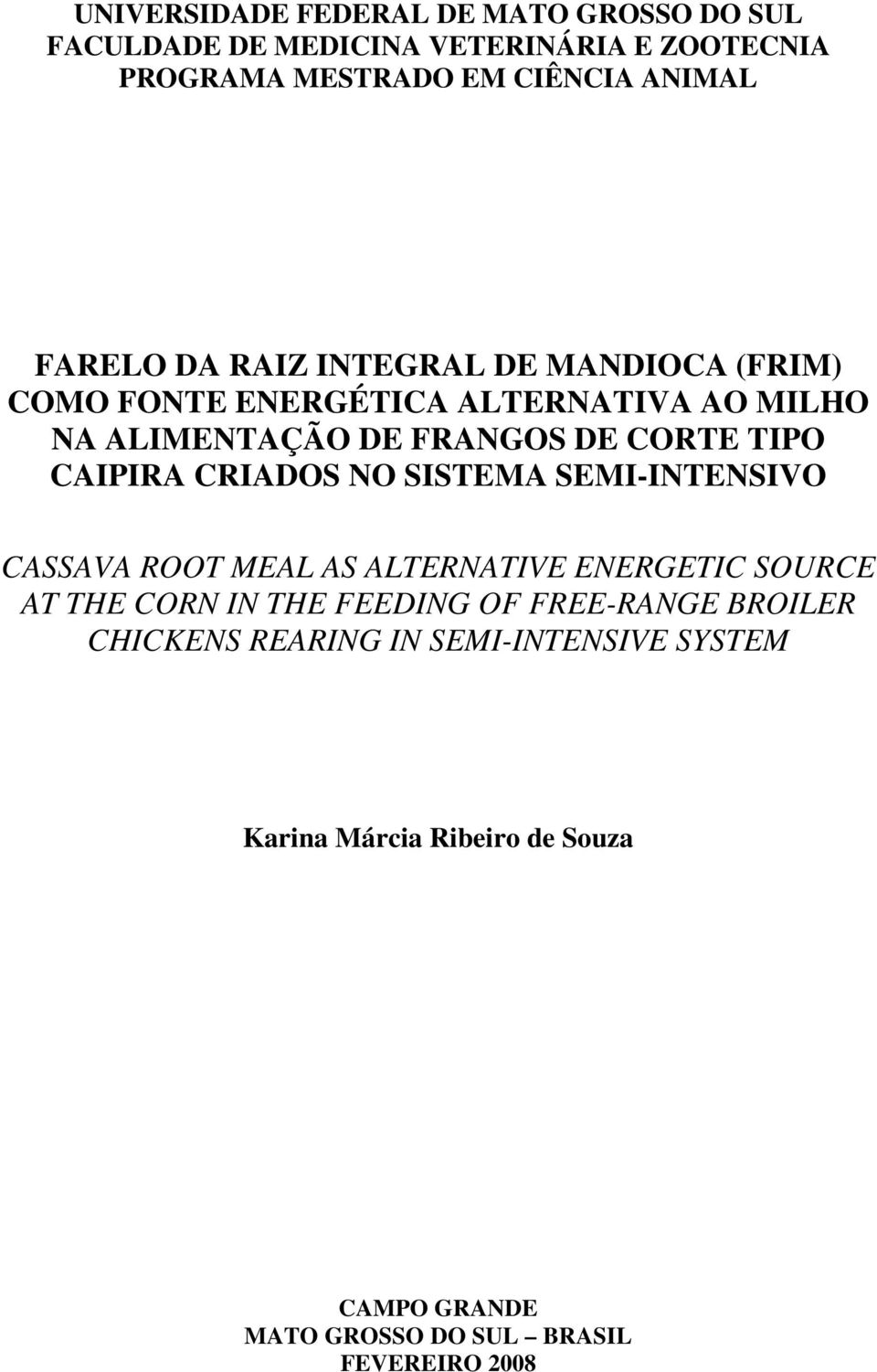 CAIPIRA CRIADOS NO SISTEMA SEMI-INTENSIVO CASSAVA ROOT MEAL AS ALTERNATIVE ENERGETIC SOURCE AT THE CORN IN THE FEEDING OF