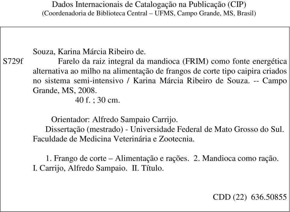 Karina Márcia Ribeiro de Souza. -- Campo Grande, MS, 2008. 40 f. ; 30 cm. Orientador: Alfredo Sampaio Carrijo.