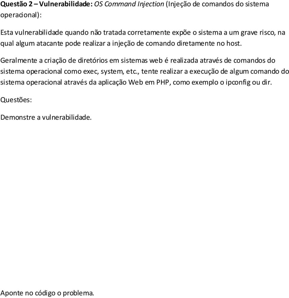 host. Geralmente a criação de diretórios em sistemas web é realizada através de comandos do sistema operacional como exec, system,