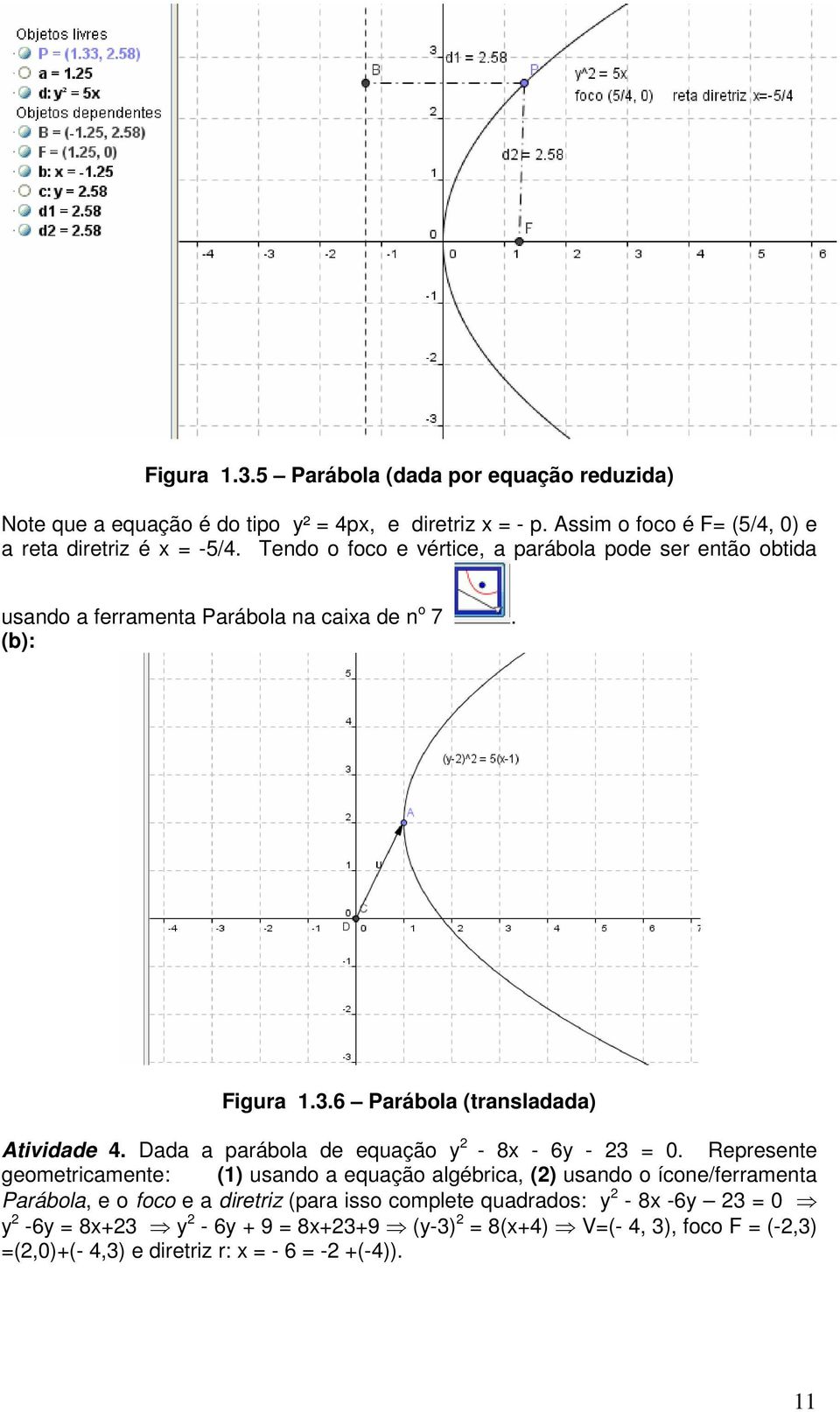 Dada a parábola de equação y - 8x - 6y - 3 = 0.