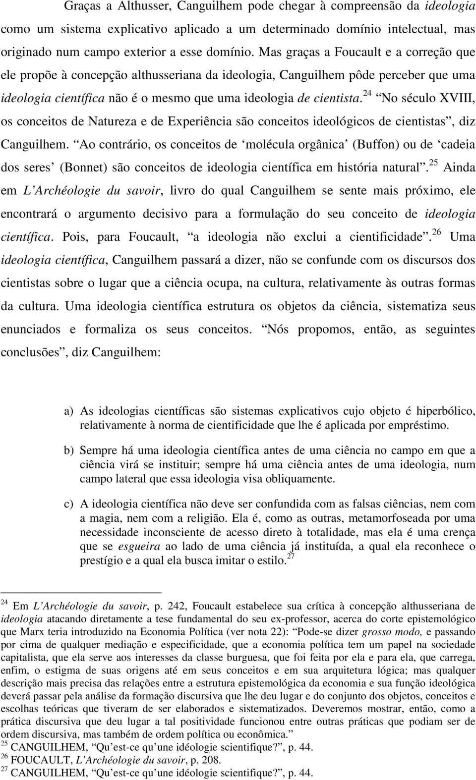 24 No século XVIII, os conceitos de Natureza e de Experiência são conceitos ideológicos de cientistas, diz Canguilhem.