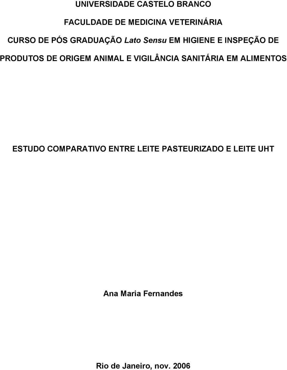 ANIMAL E VIGILÂNCIA SANITÁRIA EM ALIMENTOS ESTUDO COMPARATIVO ENTRE