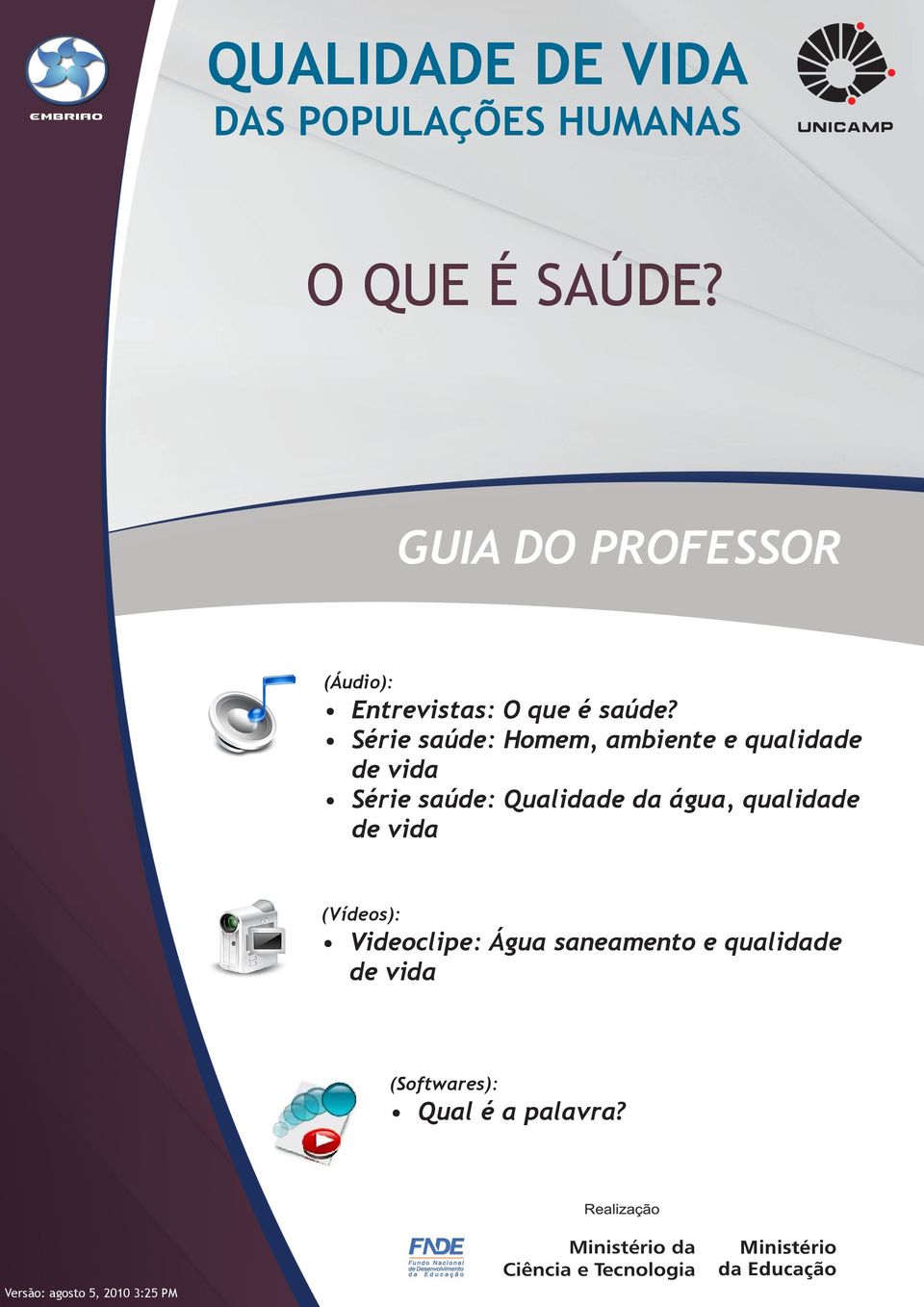 Série saúde: Homem, ambiente e qualidade de vida Série saúde: Qualidade da