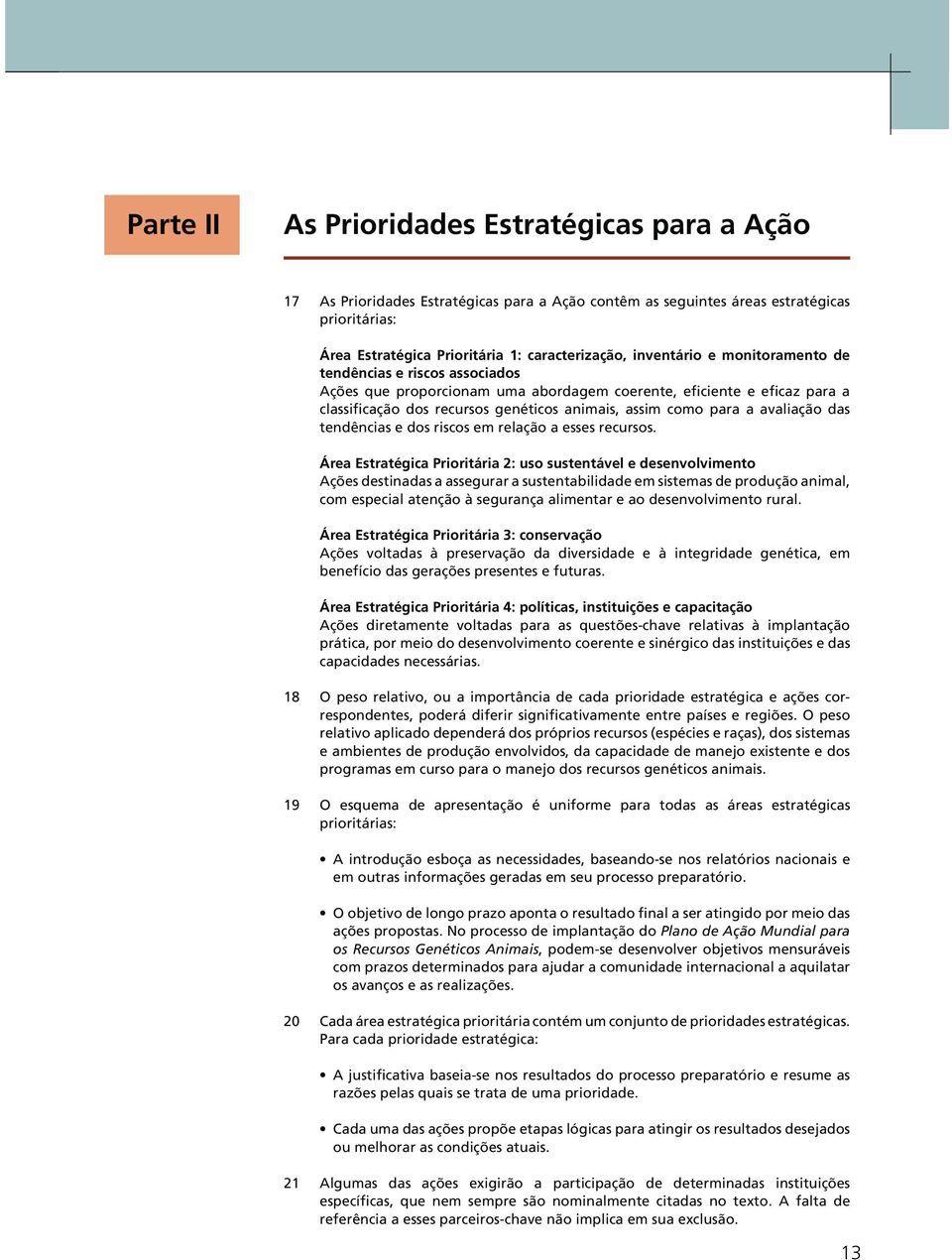 avaliação das tendências e dos riscos em relação a esses recursos.