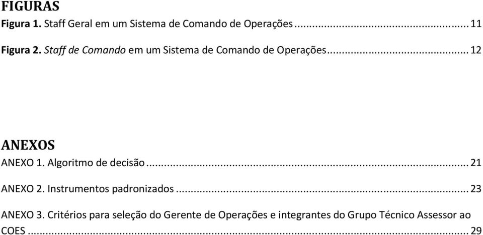 Algoritmo de decisão...21 ANEXO 2. Instrumentos padronizados...23 ANEXO 3.