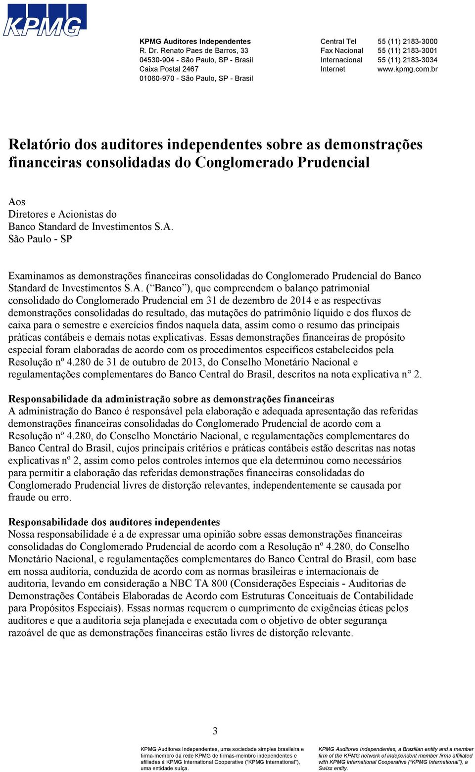 2183-3034 Internet www.kpmg.com.br Relatório dos auditores independentes sobre as demonstrações financeiras consolidadas do Ao