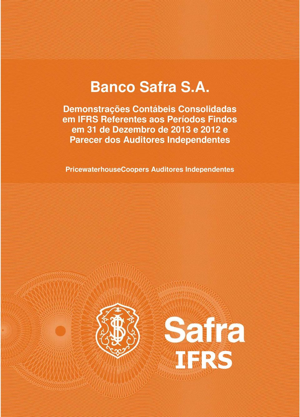 Referentes aos Períodos Findos em 31 de Dezembro de