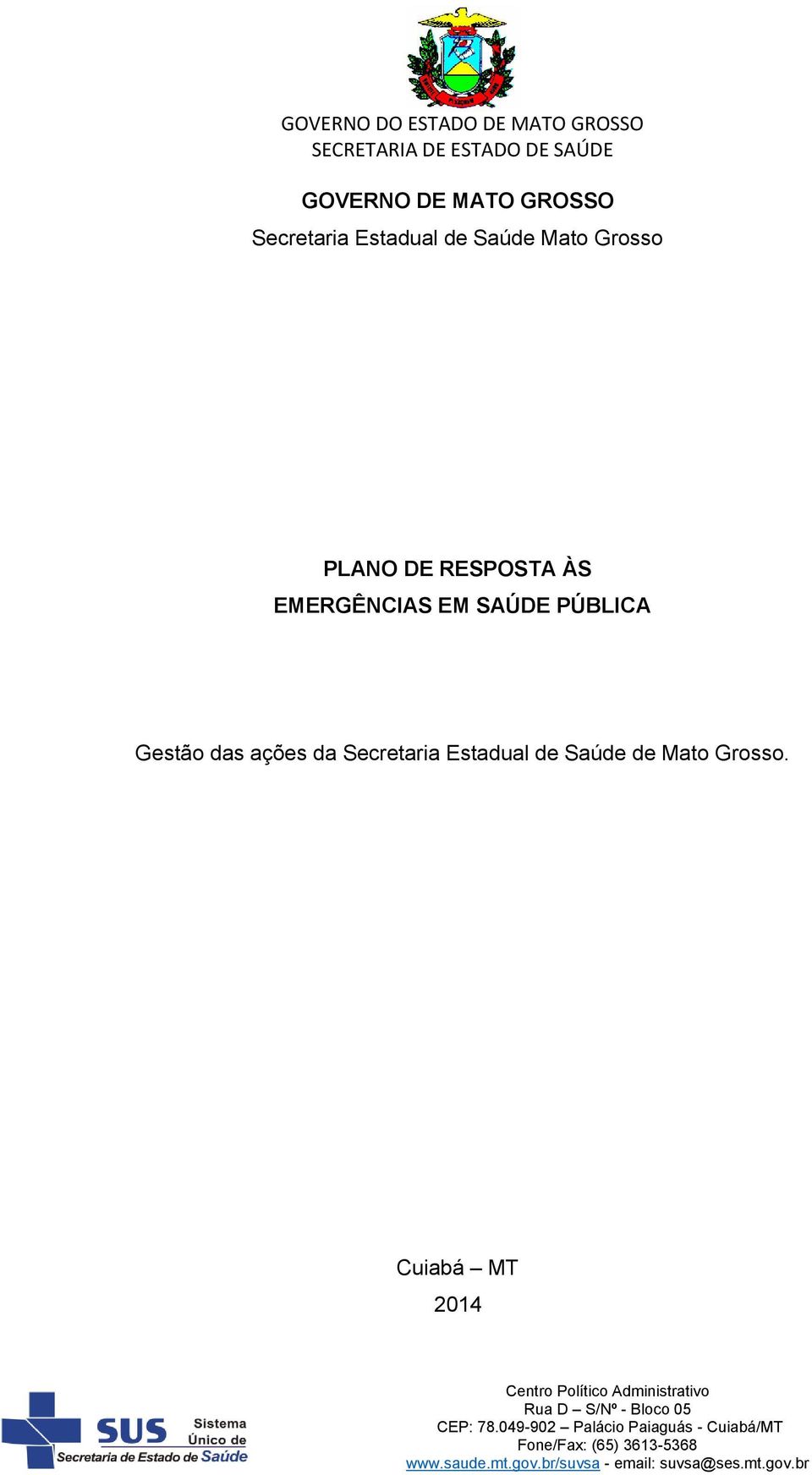 EMERGÊNCIAS EM SAÚDE PÚBLICA Gestão das ações da