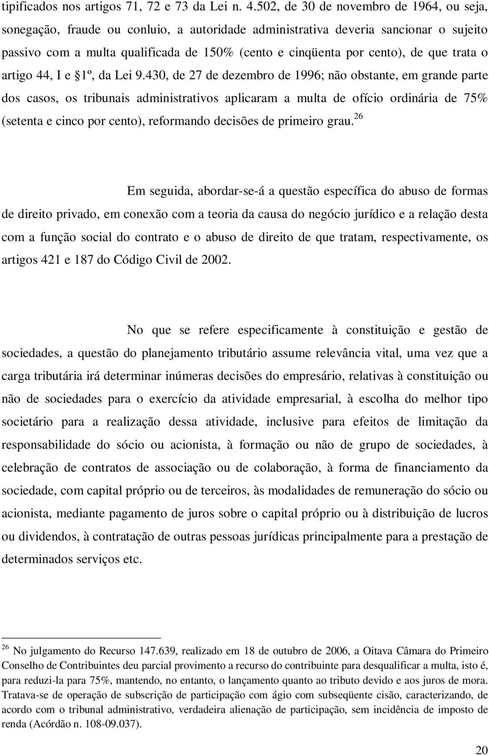 de que trata o artigo 44, I e 1º, da Lei 9.