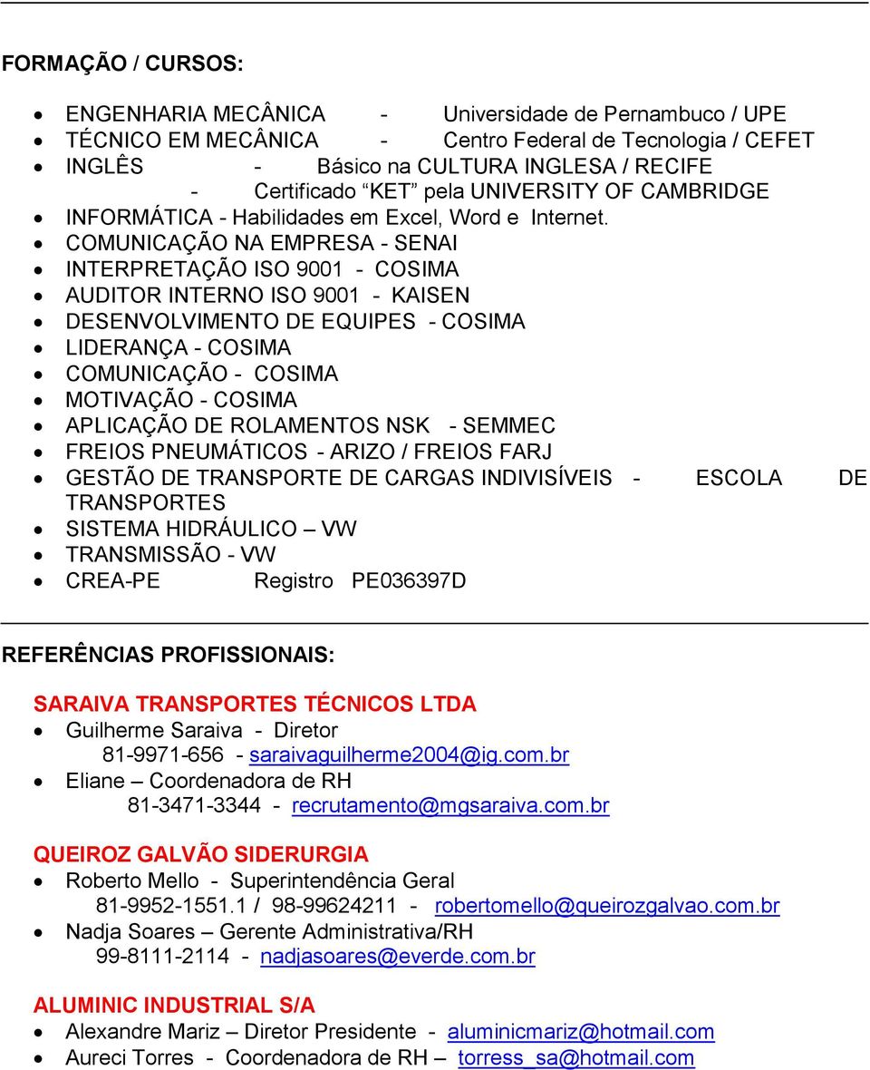 COMUNICAÇÃO NA EMPRESA - SENAI INTERPRETAÇÃO ISO 9001 - COSIMA AUDITOR INTERNO ISO 9001 - KAISEN DESENVOLVIMENTO DE EQUIPES - COSIMA LIDERANÇA - COSIMA COMUNICAÇÃO - COSIMA MOTIVAÇÃO - COSIMA