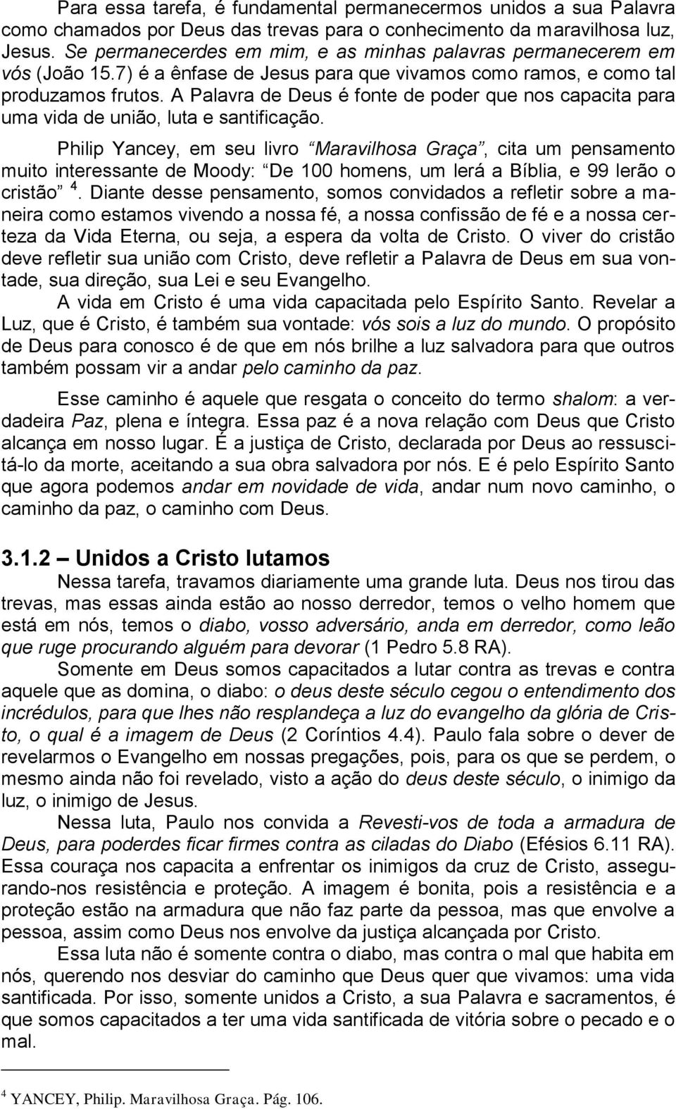 A Palavra de Deus é fonte de poder que nos capacita para uma vida de união, luta e santificação.