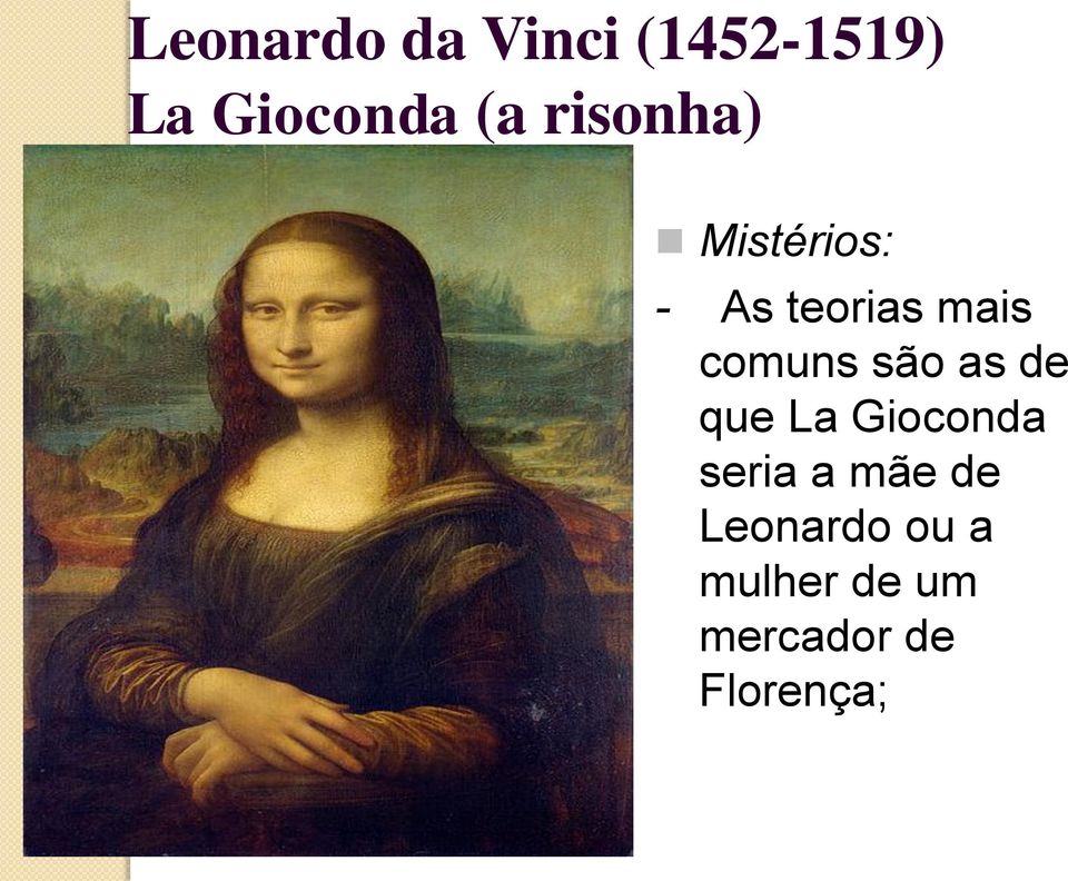 são as de que La Gioconda seria a mãe de