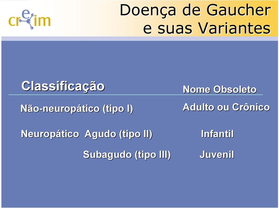 Não-neuropático (tipo I) Adulto ou Crônico