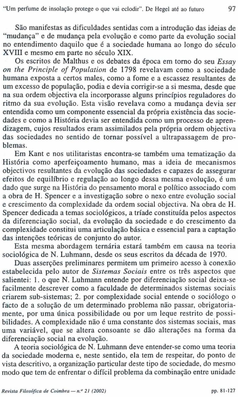 sociedade humana ao longo do século XVIII e mesmo em parte no século XIX.