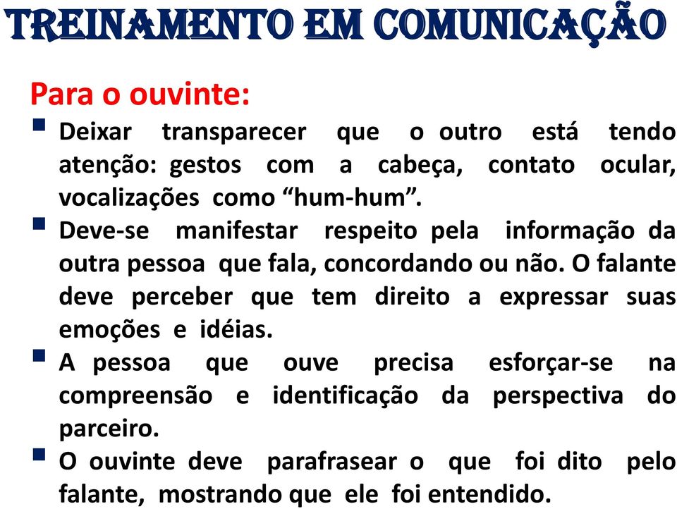 O falante deve perceber que tem direito a expressar suas emoções e idéias.