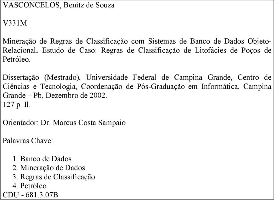 Dissertação (Mestrado), Universidade Federal de Campina Grande, Centro de Ciências e Tecnologia, Coordenação de Pós-Graduação em