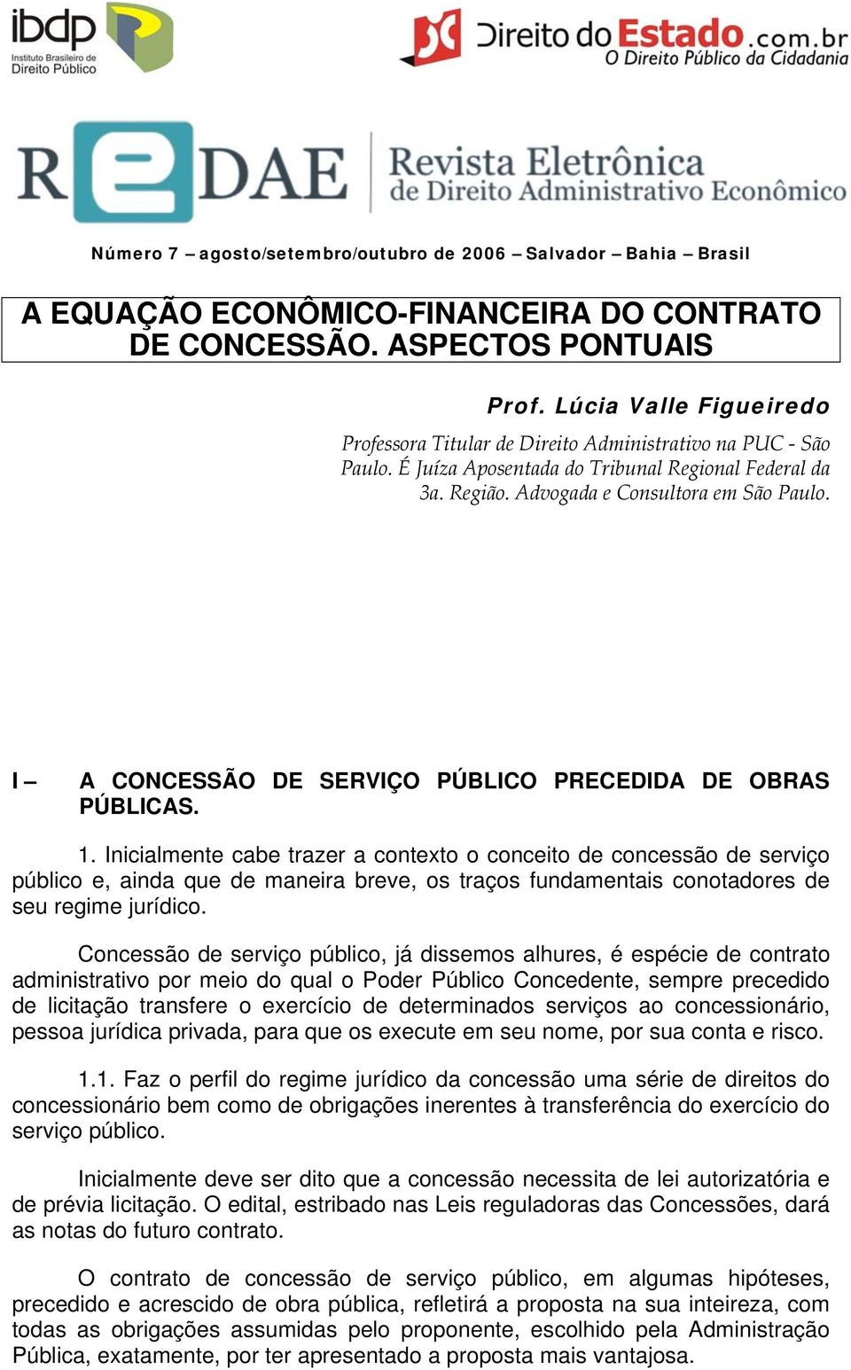 I A CONCESSÃO DE SERVIÇO PÚBLICO PRECEDIDA DE OBRAS PÚBLICAS. 1.