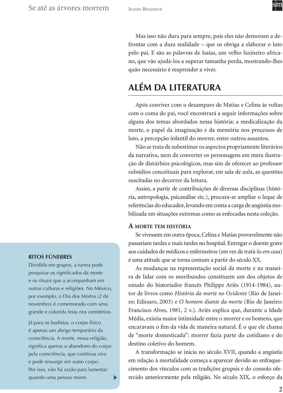 Além da literatura Após conviver com o desamparo de Matias e Celina às voltas com o coma do pai, você encontrará a seguir informações sobre alguns dos temas abordados nessa história: a medicalização