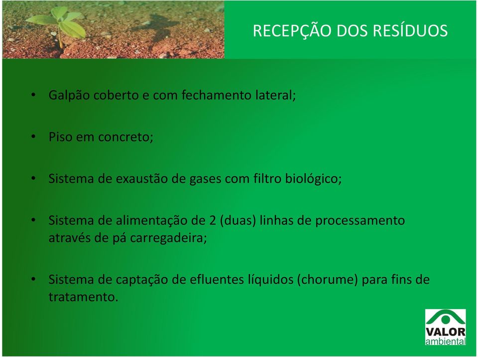 alimentação de 2 (duas) linhas de processamento através de pá