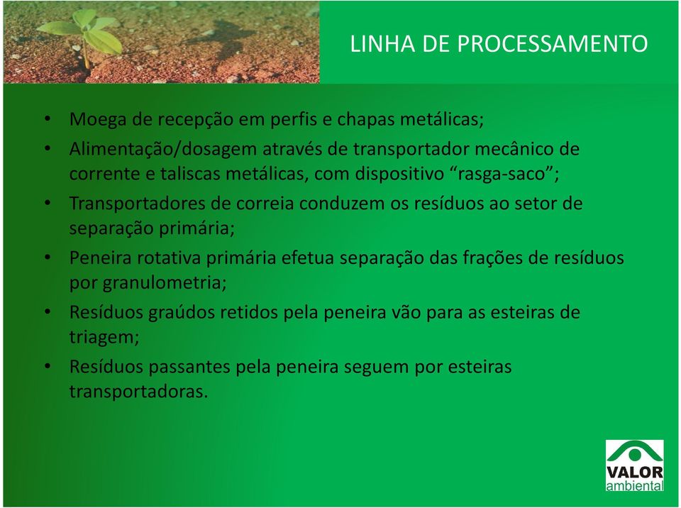 setor de separação primária; Peneira rotativa primária efetua separação das frações de resíduos por granulometria; Resíduos