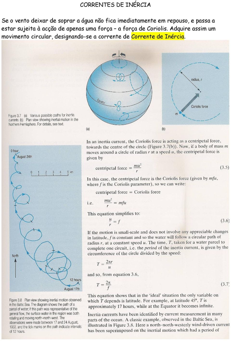 de apenas uma força a força de Coriolis.