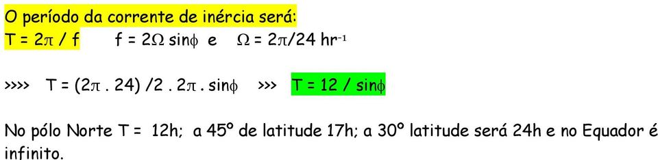 24 hr -1 >>>> T = (2π. 24) /2. 2π.