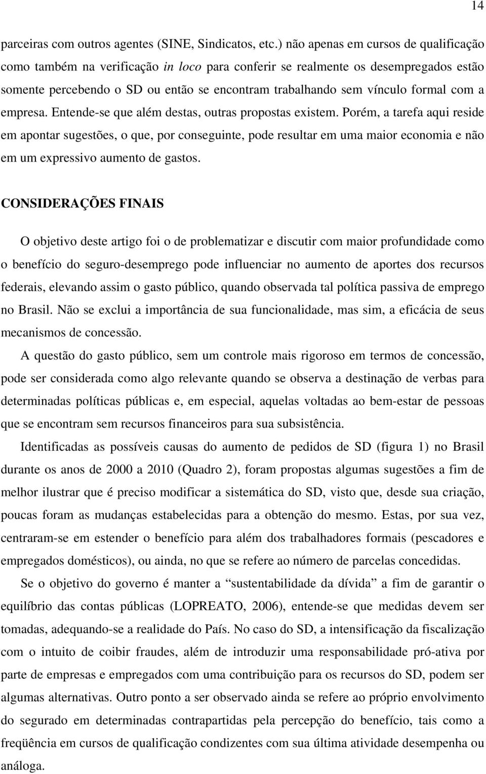 formal com a empresa. Entende-se que além destas, outras propostas existem.