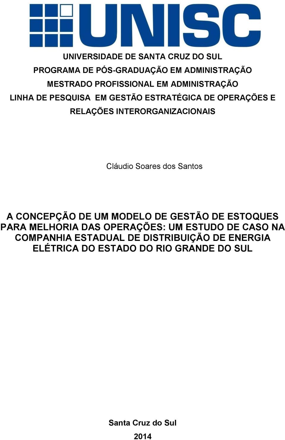 Sares ds Sants A CONCEPÇÃO DE UM MODELO DE GESTÃO DE ESTOQUES PARA MELHORIA DAS OPERAÇÕES: UM ESTUDO DE