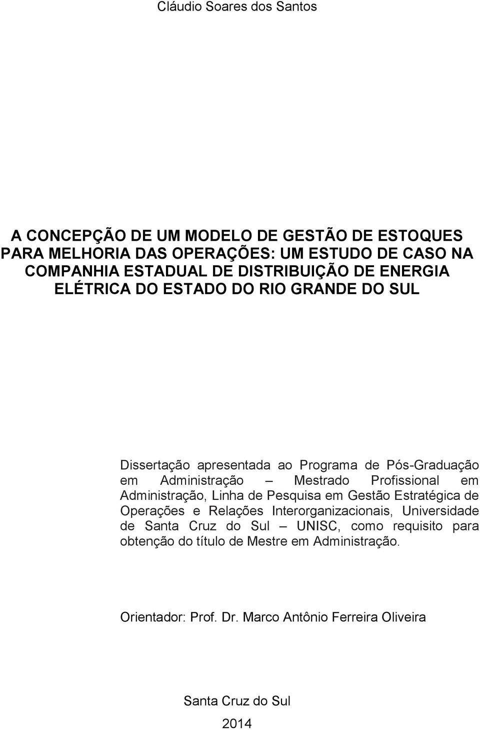 Prfissinal em Administraçã, Linha de Pesquisa em Gestã Estratégica de Operações e Relações Interrganizacinais, Universidade de Santa Cruz d