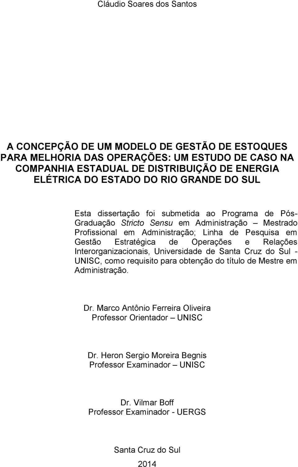 Pesquisa em Gestã Estratégica de Operações e Relações Interrganizacinais, Universidade de Santa Cruz d Sul - UNISC, cm requisit para btençã d títul de Mestre em