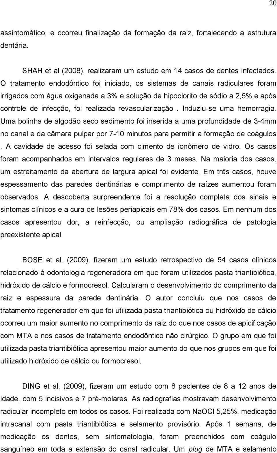 revascularização. Induziu-se uma hemorragia.