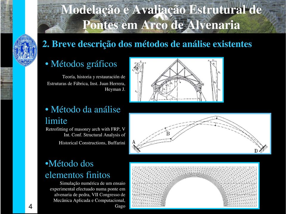 Structural Analysis of Historical Constructions, Buffarini Método dos elementos finitos 4 Simulação numérica de um