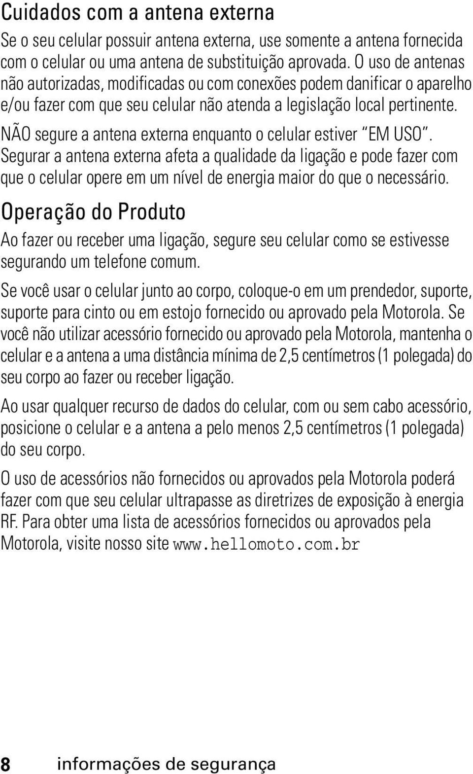 NÃO segure a antena externa enquanto o celular estiver EM USO.