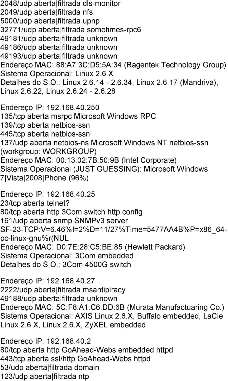 6.22, Linux 2.6.24-2.6.28 Endereço IP: 192.168.40.