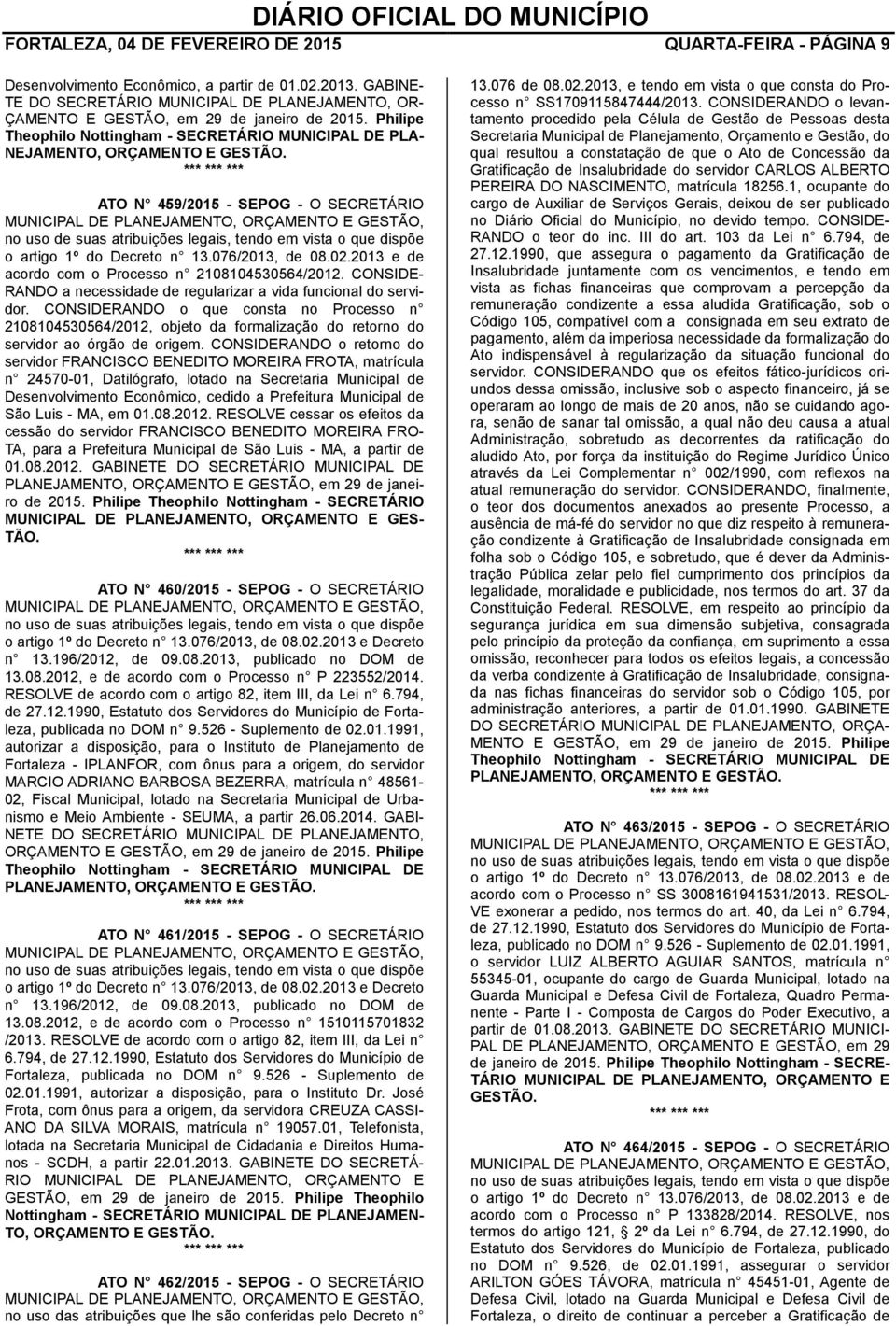 Philipe Theophilo Nottingham - SECRETÁRIO MUNICIPAL DE PLA- NEJAMEN ATO N 459/2015 - SEPOG - O SECRETÁRIO o artigo 1º do Decreto n 13.076/2013, de 08.02.