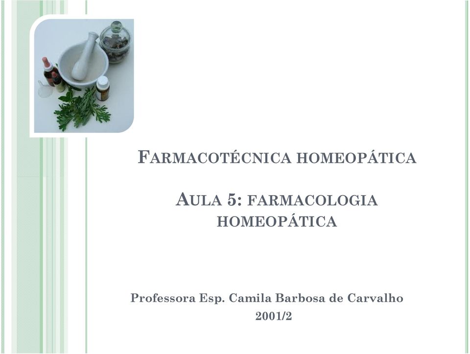 HOMEOPÁTICA Professora Esp.