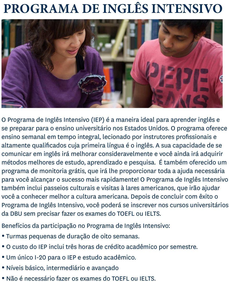 A sua capacidade de se comunicar em inglês irá melhorar consideravelmente e você ainda irá adquirir métodos melhores de estudo, aprendizado e pesquisa.