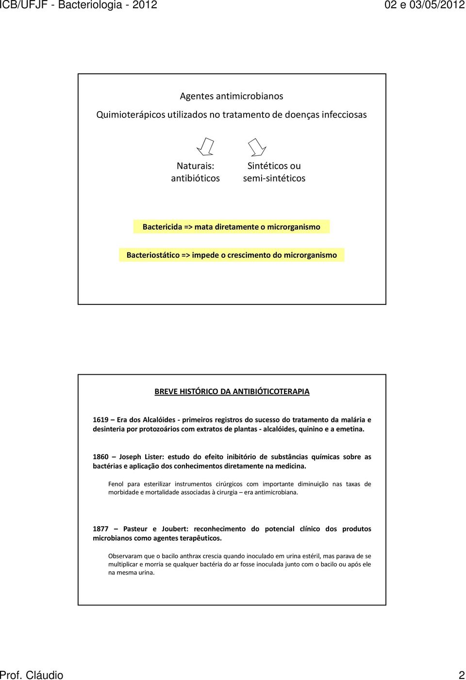 protozoários com extratos de plantas- alcalóides, quinino e a emetina.