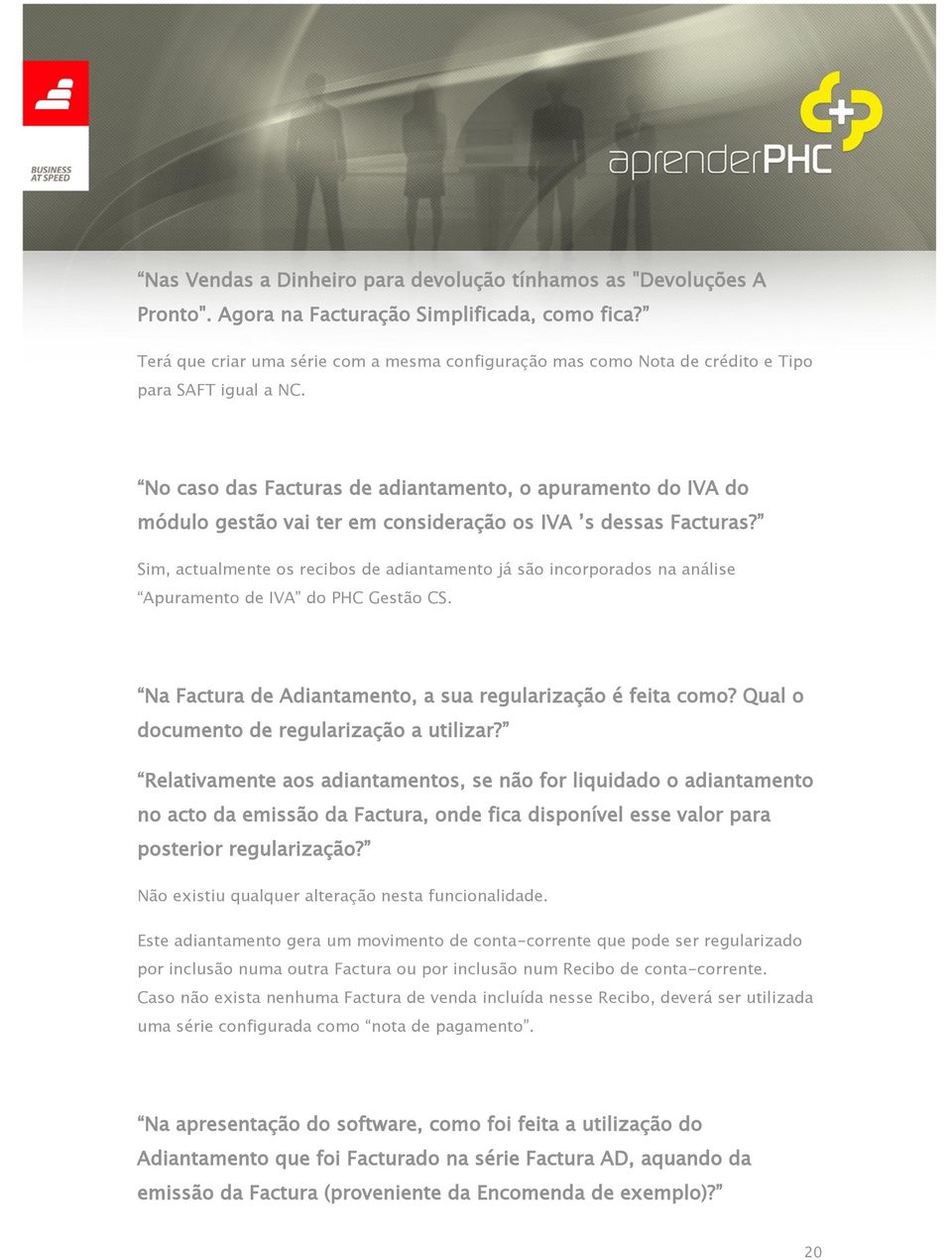 No caso das Facturas de adiantamento, o apuramento do IVA do módulo gestão vai ter em consideração os IVA s dessas Facturas?