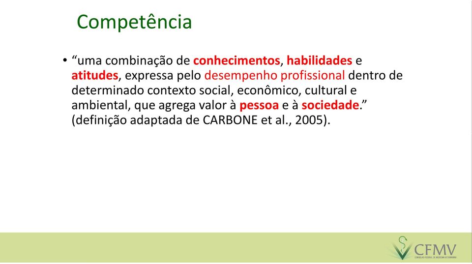 determinado contexto social, econômico, cultural e ambiental, que